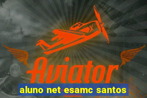 aluno net esamc santos